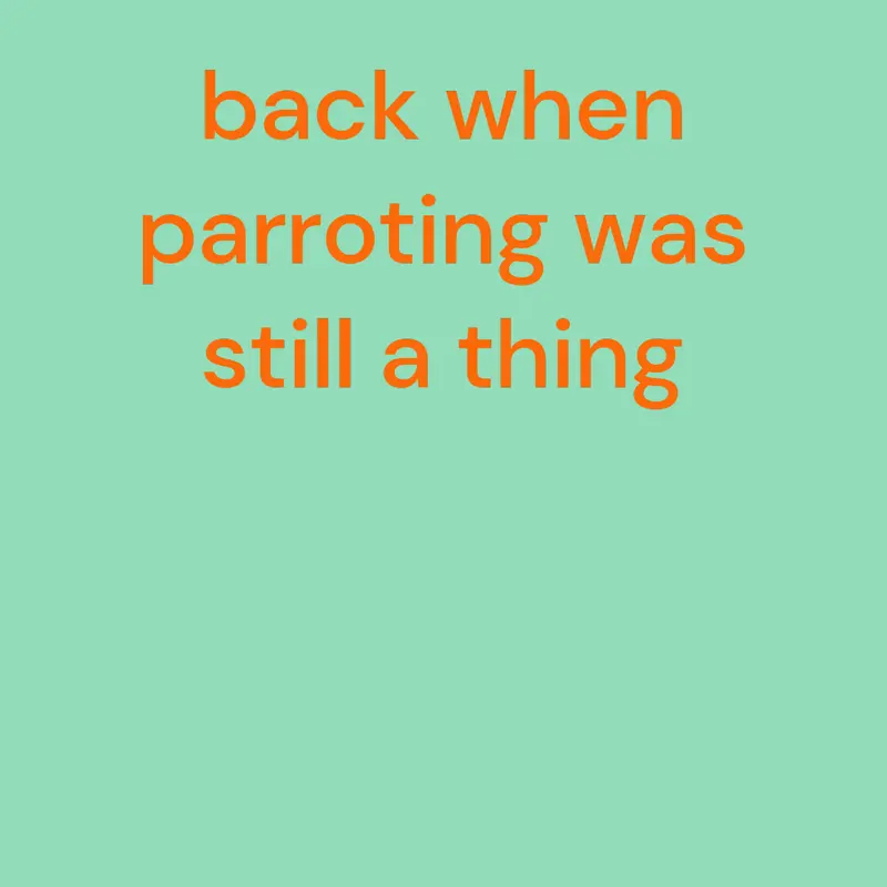back when parroting was still a thing by @globalrook
