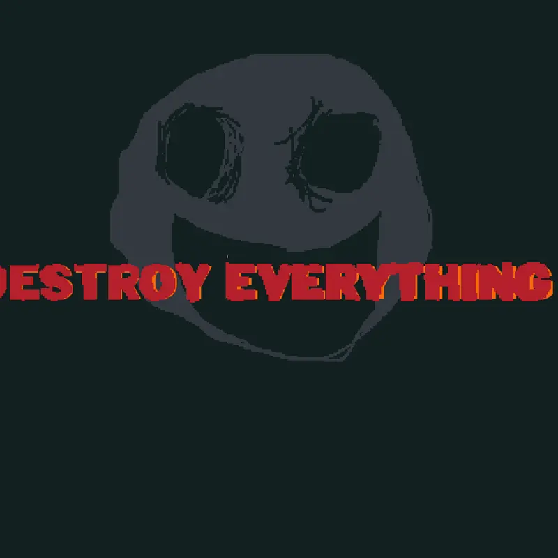 DESTROY EVERYTHING by @monstergames_oficial3