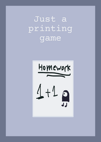 Just a printing game
