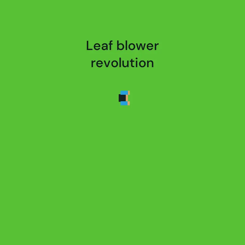 Leaf blower revolution by @EZmotion