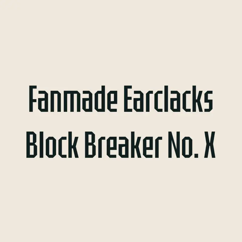 Fanmade Earclacks Block Breaker №X by @stantri