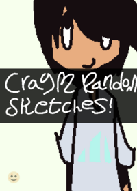 CRAYM RANDOM SKETCHES!