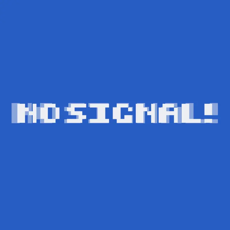 NO SIGNAL! by @KasoMakin