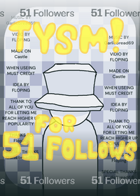 TYSM FOR 51 FOLLOWERS!!!!!!!!
