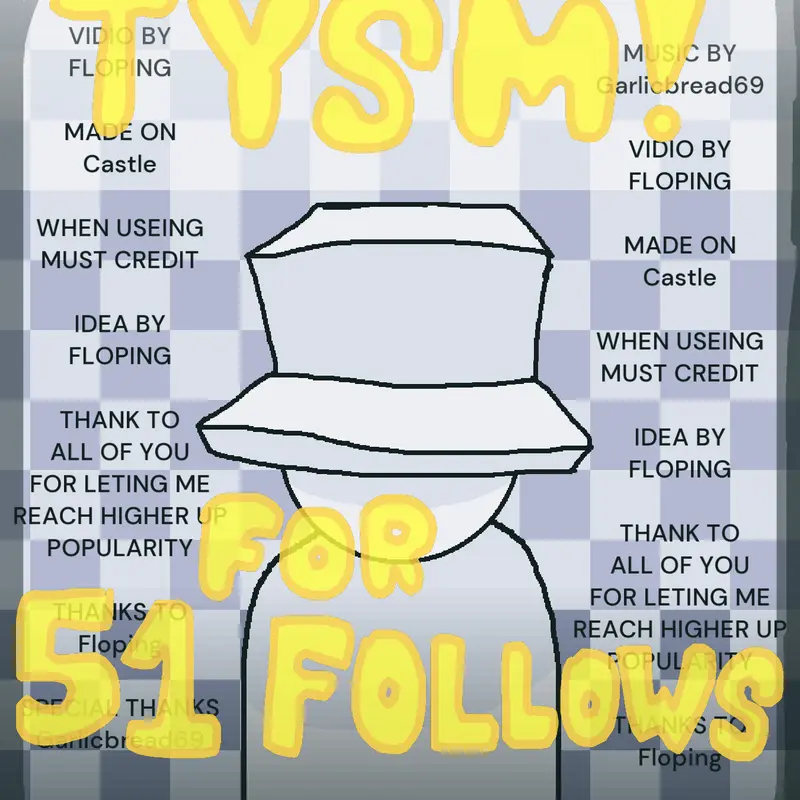 TYSM FOR 51 FOLLOWERS!!!!!!!! by @Floping