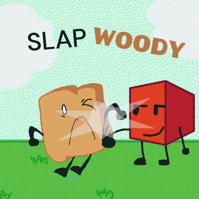 Slap woody by @YouAreAIdiot