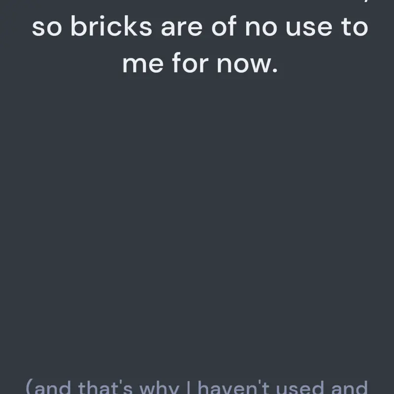 Bricks are useless (for me) by @tangerson