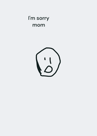 I'm sorry mom