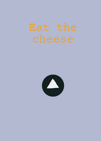 Eat the cheese 🧀