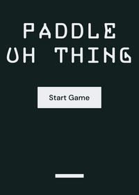 Paddle— uh thing A random paddle game I made...