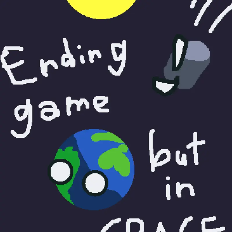 Ending game but space by @Monsieur_YplayzCastle