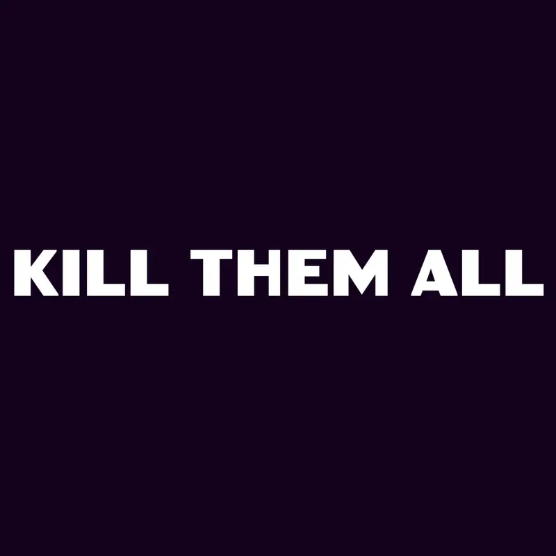 Kill them all by @Endless_Face