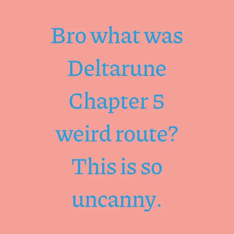 #weirdroute #deltarunechapter5 by @Changedmynameagain