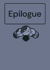 EPILOGUE WOW sorry I was gone I have so much...