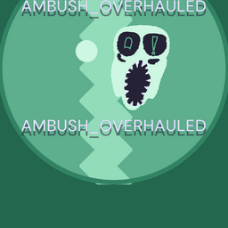 @AMBUSH_OVERHAULED