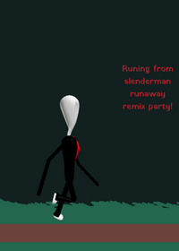 Runing from slenderman remix party!!