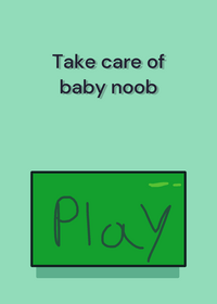 Take care of baby noob
