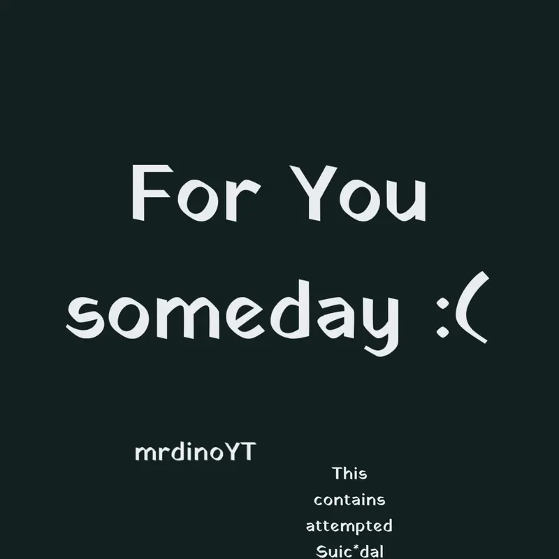 For You someday  :( by @mrdinoYT
