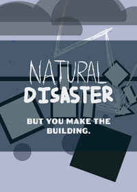 Natural Disaster, but build.