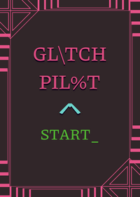 GLITCH PILOT