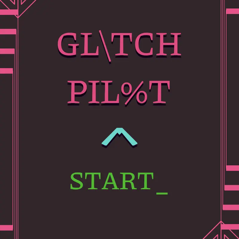 GLITCH PILOT by @pirate