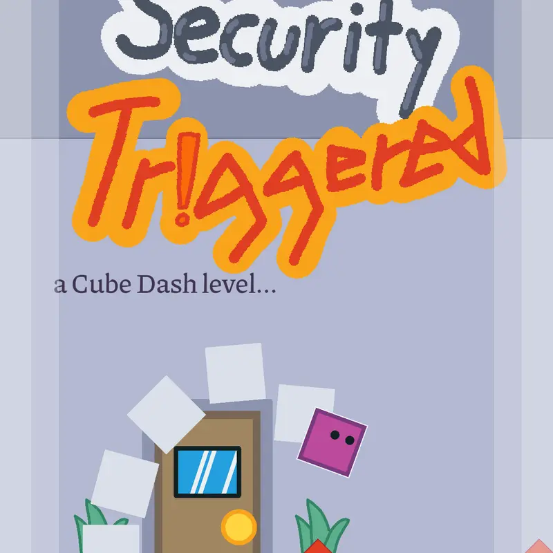 Cube Dash: SECURITY TRIGGERED by @LuckyStrikeplane