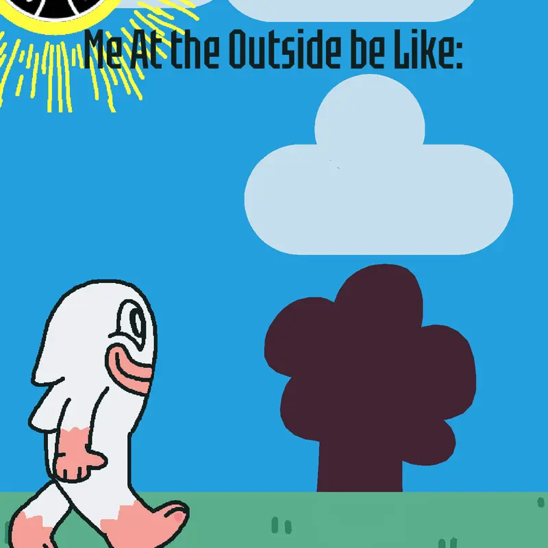 Me at outside be like: by @Mammott_msm
