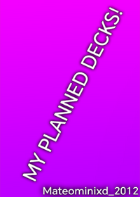 My Planned Decks