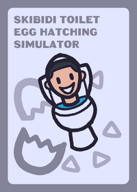 Skibidi Toilet Egg Hatching Simulator