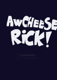Cheese Rick but tuff