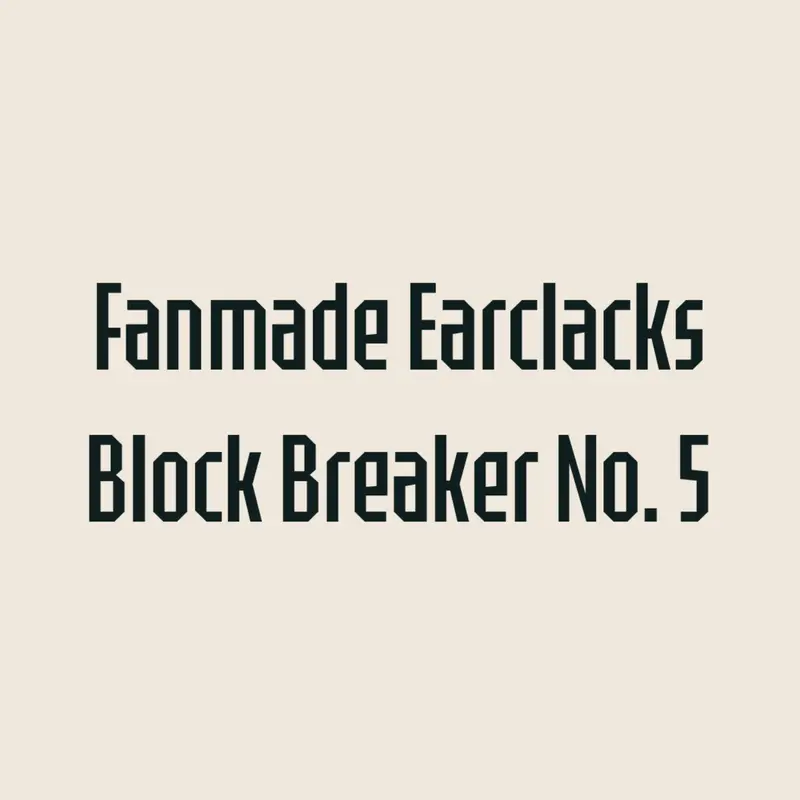 Fanmade Earclacks Block Breaker №5 by @stantri