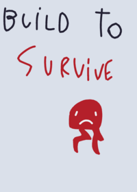Build to survive