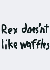 Rex doesn't like waffles (An animation...
