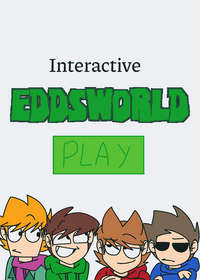 Interactive Eddsworld!