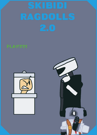 Skibidi ragdolls 2.0! (Beta)