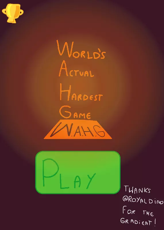 WORLDS ACTUAL HARDEST GAME (W.A.H.G) by @oshimy