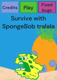Survive with spongebob tralala