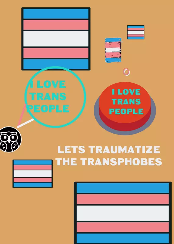 Let's traumatize the transphobes by @IM_ANONYMOUS