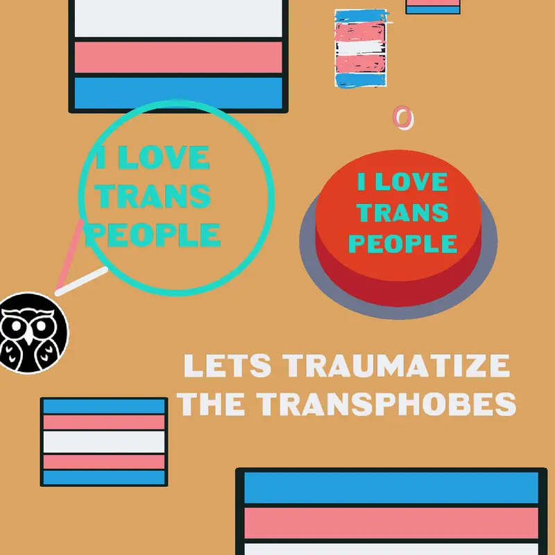 Let's traumatize the transphobes by @IM_ANONYMOUS