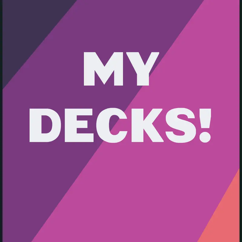 My Decks by @Fancy_Castle