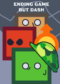 Ending game but dash