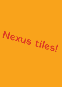 Nexus tiles!