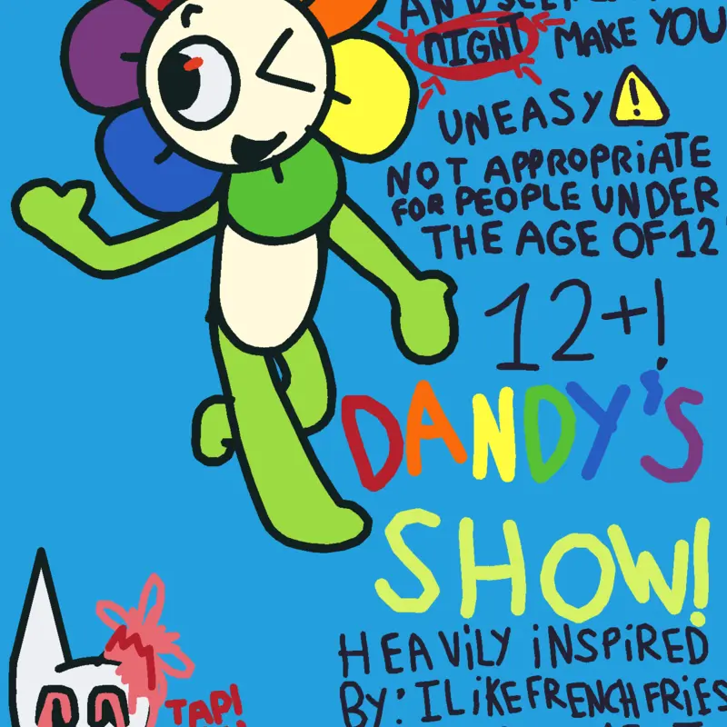 Dandy's Show announcement! by @a_lone_person57