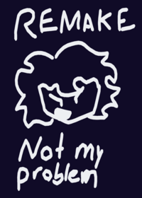(REMAKE) Not my problem!