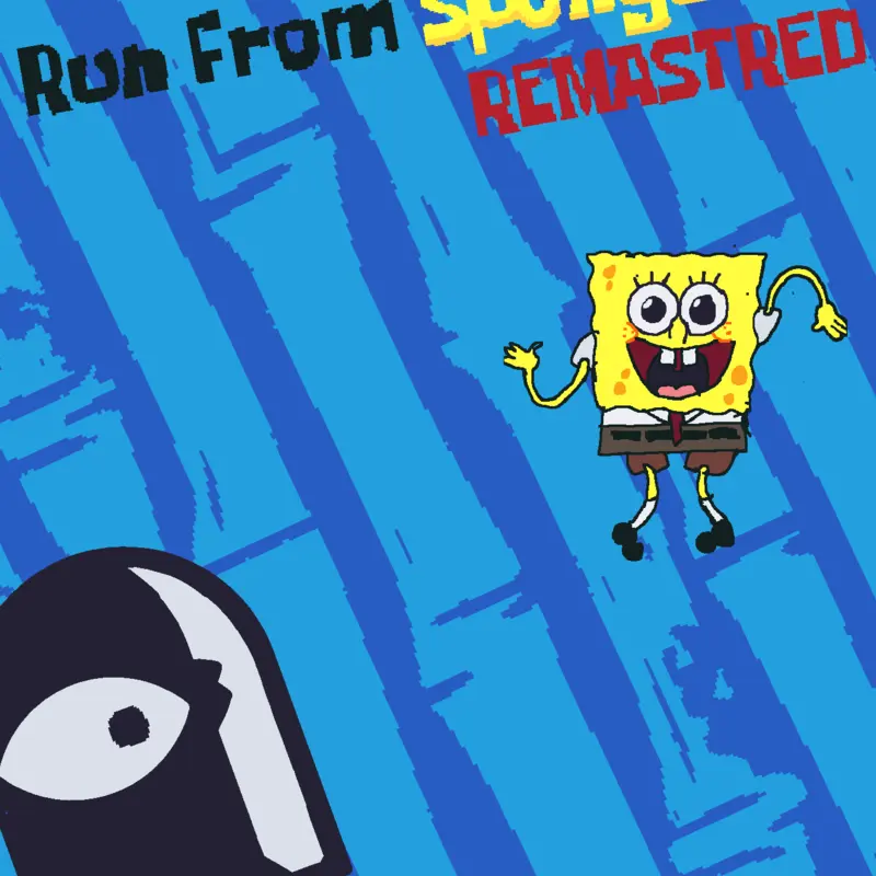 RUN FROM SPONGEBOB REMASTERED by @CastleUserHatesTomatoes