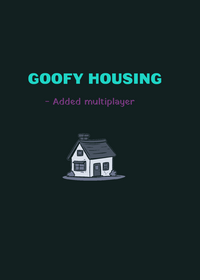Goofy housing - added multiplayer
