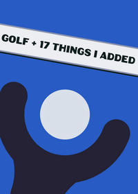 Golf + 14 things I added