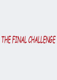 THE FINAL CHALLENGE