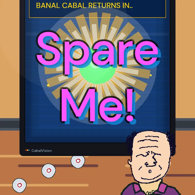 Spare Me! by @banalcabal
