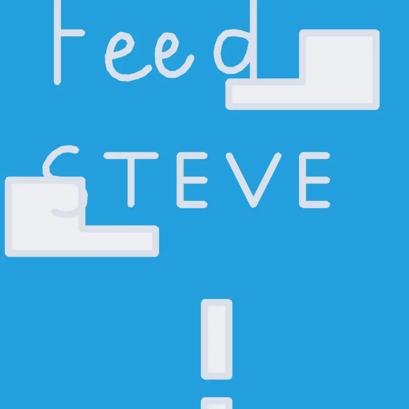 Feed STEVE! by @Ocean_Dude